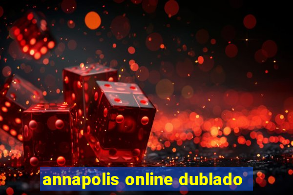 annapolis online dublado